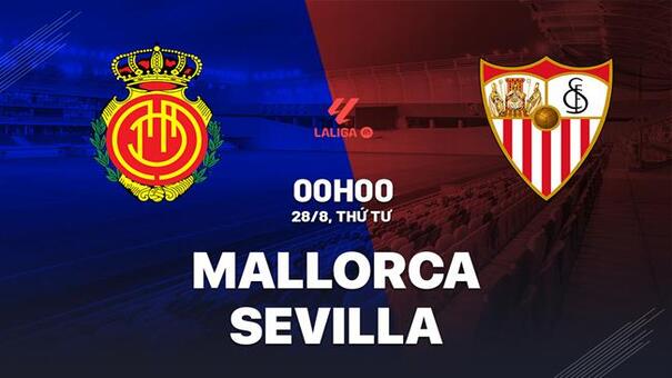 Nhận định Mallorca vs Sevilla (0h00 ngày 28/8): Chờ chủ nhà vượt khó. Hãy đến FIVE88 thể thao trực tuyến.