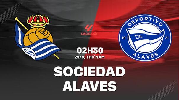 Nhận định Sociedad vs Alaves 02h30 ngày 29/8 (La Liga 2024/25). Hãy đến FIVE88 thể thao trực tuyến.