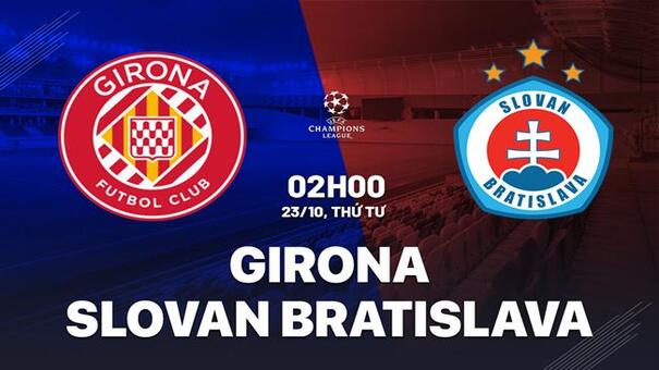 Nhận định Girona vs Slovan Bratislava (02h00 ngày 23/10): Điểm số đầu tiên. Hãy đến FIVE88 thể thao trực tuyến.