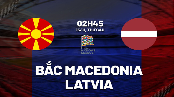 Nhận định Bắc Macedonia vs Latvia 2h45 ngày 15/11 (UEFA Nations League 20242/5). Hãy đến FIVE88 thể thao trực tuyến.